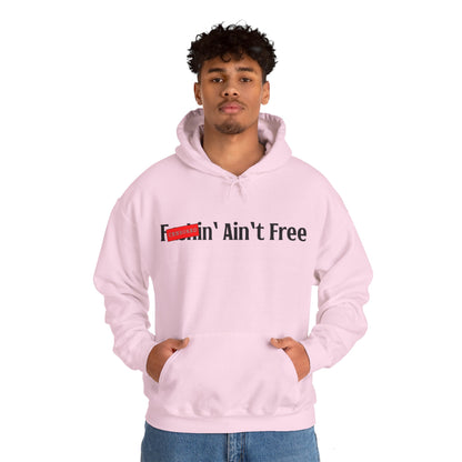 F***in' Ain't Free Hoodie