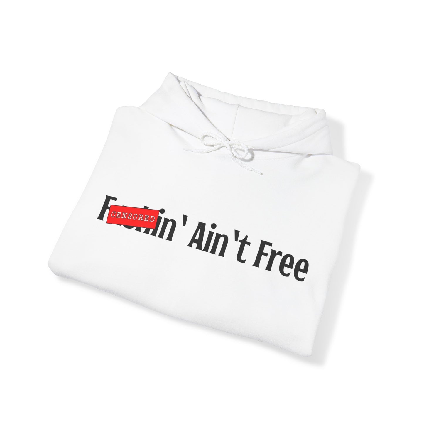 F***in' Ain't Free Hoodie