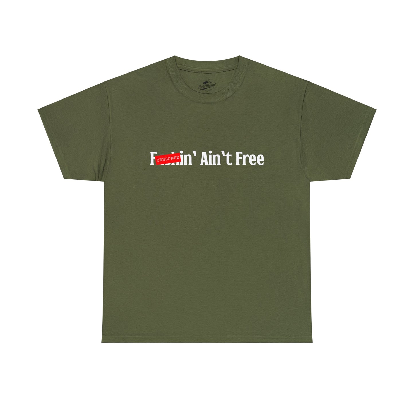 F***in' Ain't Free T-Shirt