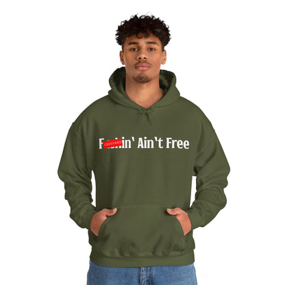 F***in' Ain't Free Hoodie