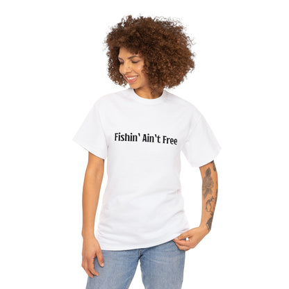 F***in' Ain't Free T-Shirt Uncensored