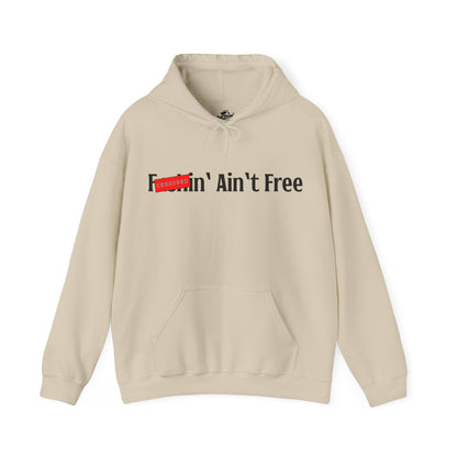 F***in' Ain't Free Hoodie