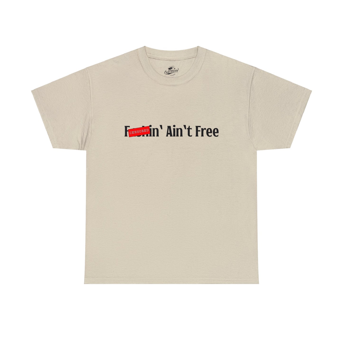 F***in' Ain't Free T-Shirt