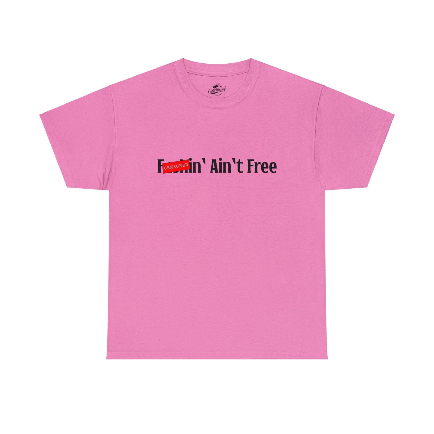 F***in' Ain't Free T-Shirt