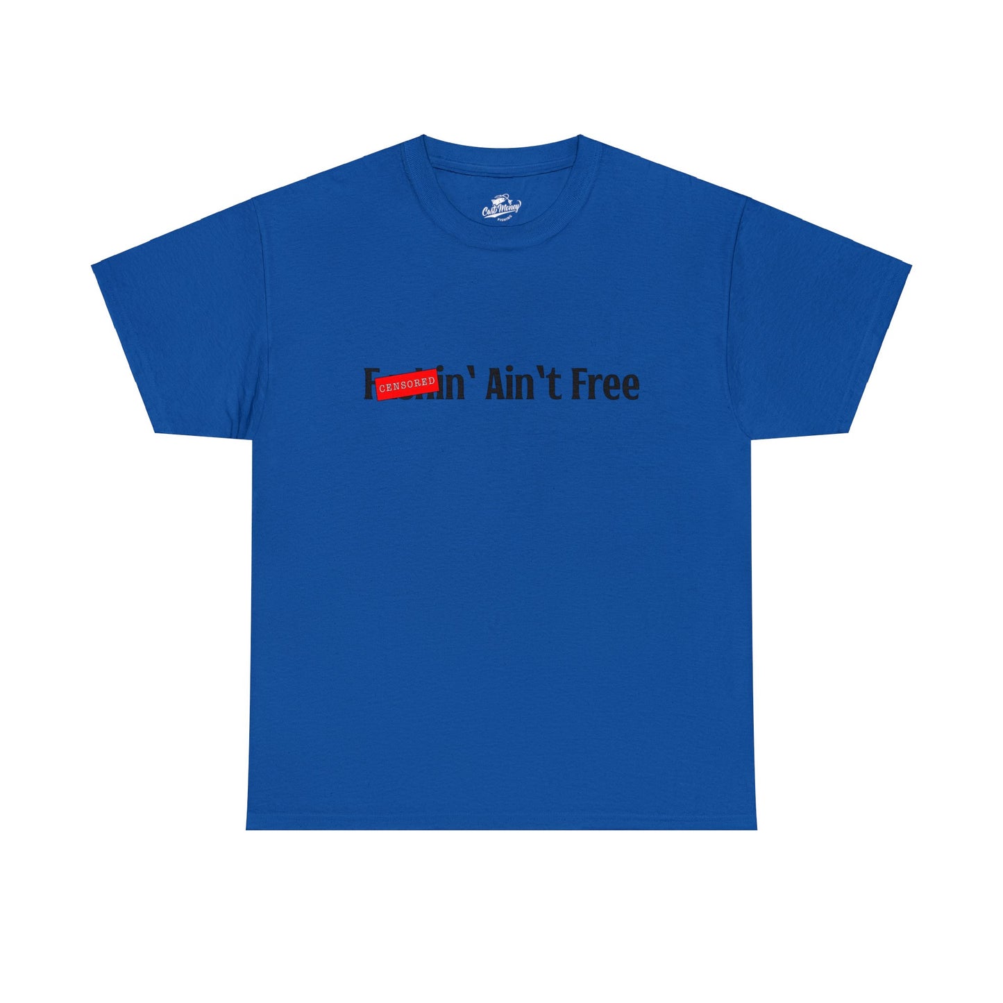 F***in' Ain't Free T-Shirt