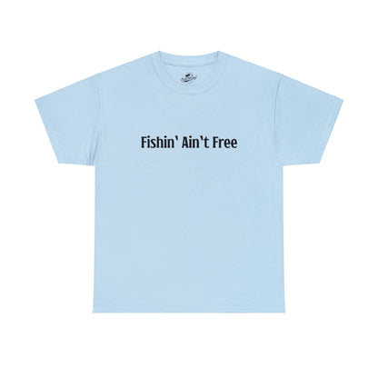 F***in' Ain't Free T-Shirt Uncensored