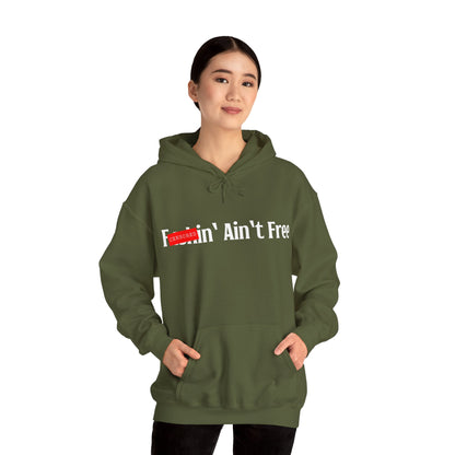 F***in' Ain't Free Hoodie