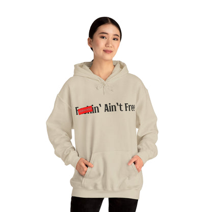 F***in' Ain't Free Hoodie