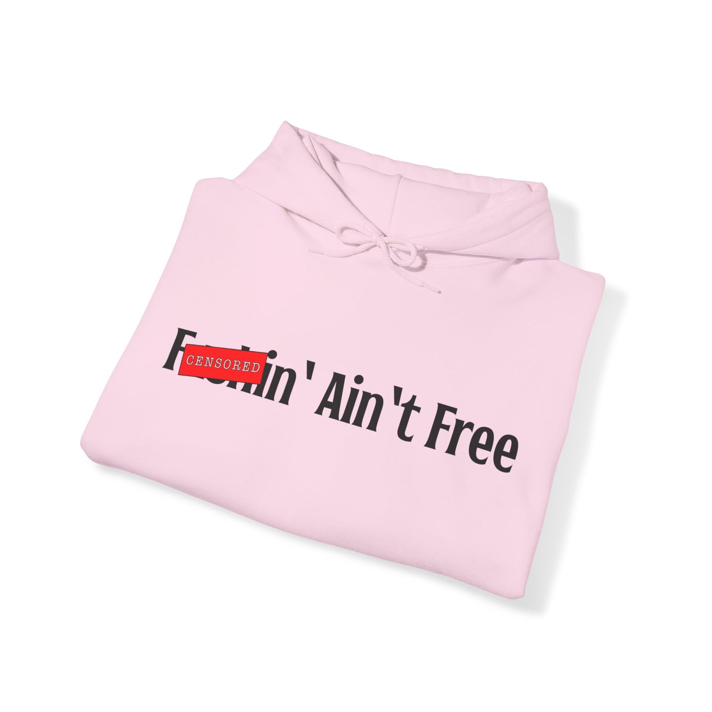 F***in' Ain't Free Hoodie