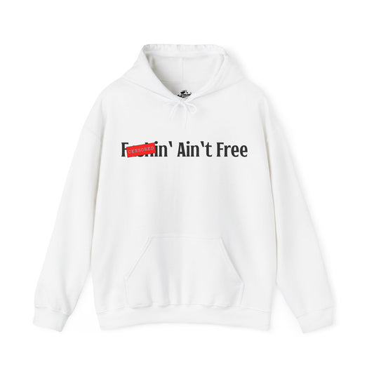 F***in' Ain't Free Hoodie