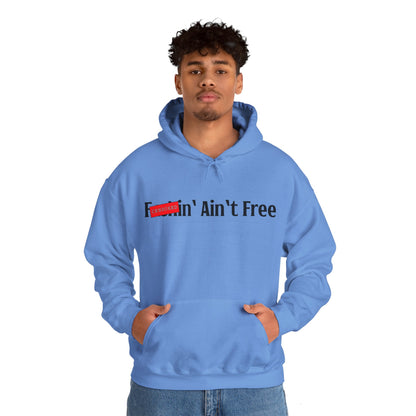 F***in' Ain't Free Hoodie