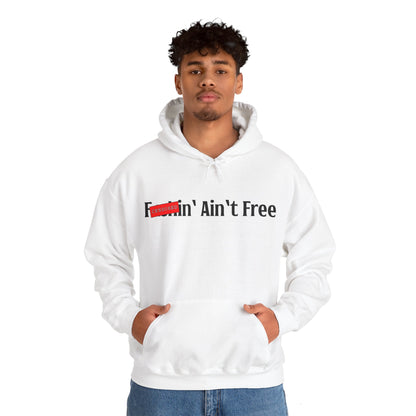 F***in' Ain't Free Hoodie