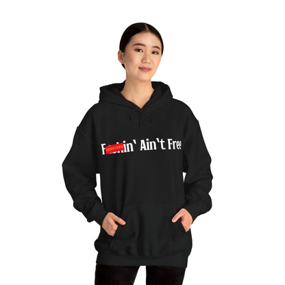 F***in' Ain't Free Hoodie