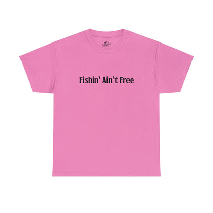 F***in' Ain't Free T-Shirt Uncensored