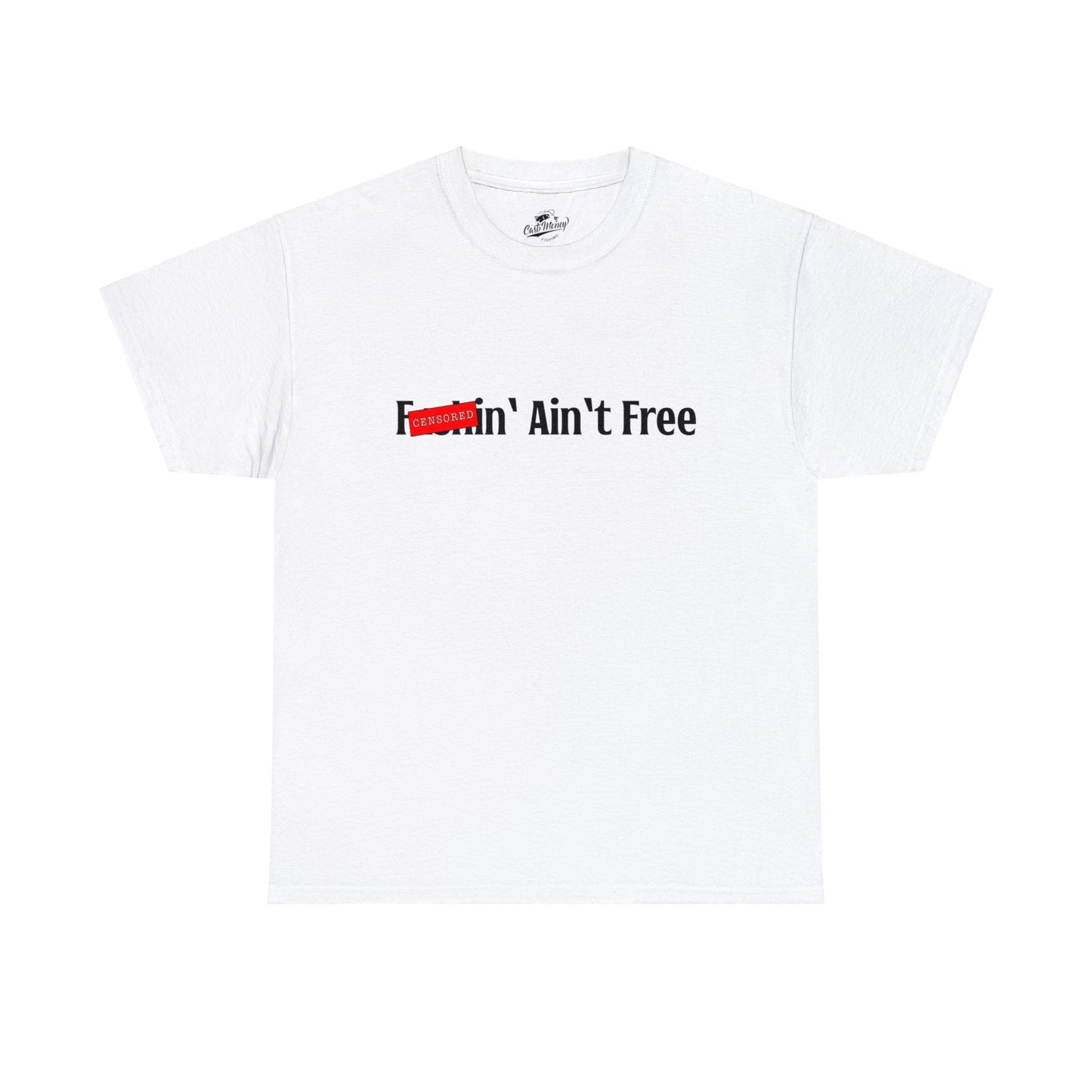 F***in' Ain't Free T-Shirt