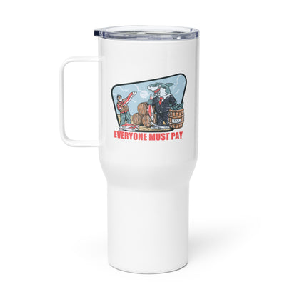 Everyone Must Pay Travel Mug