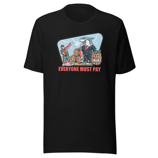 Everyone Must Pay Shirt